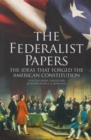 The Federalist Papers : The Ideas That Forged the American Constitution: Slip-Case Edition - Book