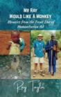 Mr Ray Would Like a Monkey : Memoirs from the Front Line of Humanitarian Aid - Book