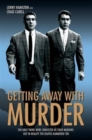 Getting Away with Murder : The Kray Twins Were Convicted of Four Murders but in Reality the Deaths Numbered Ten - Book