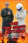 The Top Gear Story : The Unofficial Story of the Most Famous Car Show in the World - Book