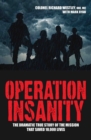 Operation Insanity : The Dramatic True Story of the Mission That Saved Ten Thousand Lives - Book