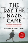 The Day the Nazis Came : My childhood journey from Britain to a German concentration camp - eBook
