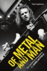 Of Metal and Man - The Definitive Biography of James Hetfield : The Definitive Biography of James Hetfield - Book