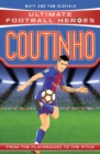 Coutinho (Ultimate Football Heroes - the No. 1 football series) : Collect Them All! - Book
