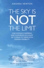 The Sky is Not the Limit - One Woman's Inspiring and Humorous account of coming to terms with sudden disability - eBook