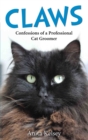 Claws - Confessions of a Professional Cat Groomer : Confessions of a Cat Groomer - eBook