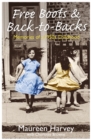 Free Boots & Back to Backs - Memories of a 1950's Childhood : Memories of a 1950's Childhood - Book