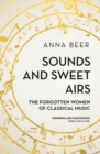 Sounds and Sweet Airs : The Forgotten Women of Classical Music - Book