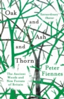 Oak and Ash and Thorn : The Ancient Woods and New Forests of Britain - Book