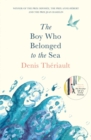 The Boy Who Belonged to the Sea : Winner of the Prix Odysee - Book