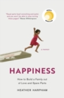 Happiness : How to Build a Family out of Love and Spare Parts - Book