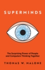 Superminds : The Surprising Power of People and Computers Thinking Together - Book