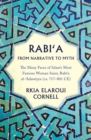 Rabi'a From Narrative to Myth : The Many Faces of Islam's Most Famous Woman Saint, Rabi‘a al-‘Adawiyya - Book