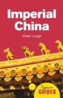 Imperial China : A Beginner's Guide - Book