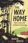 The Way Home : Tales from a Life Without Technology - eBook