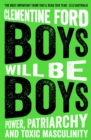 Boys Will Be Boys : Power, Patriarchy and Toxic Masculinity - Book