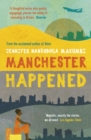 Manchester Happened : From the winner of the Jhalak Prize, 2021 - Book