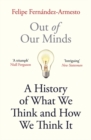 Out of Our Minds : What We Think and How We Came to Think It - Book