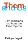 Them and Us : How immigrants and locals can thrive together - eBook
