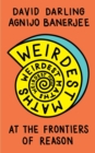 Weirdest Maths : At the Frontiers of Reason - eBook