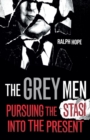 The Grey Men : Pursuing the Stasi into the Present - Book