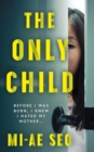 The Only Child : ‘An eerie, electrifying read.’ Josh Malerman, author of Bird Box - Book