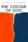 The Colour of God : A Story of Family and Faith - Book