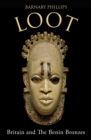 Loot : Britain and the Benin Bronzes (Revised and Updated Edition) - eBook