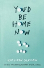 You'd Be Home Now : From the bestselling author of TikTok sensation Girl in Pieces - Book