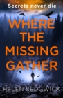 Where the Missing Gather : ‘Helen Sedgwick saw into the future and that future is now!’ Lemn Sissay, author of My Name Is Why - Book