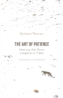 The Art of Patience : Seeking the Snow Leopard in Tibet - Book