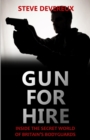 Gun for Hire : Inside the Secret World of Britain's Bodyguards - Book