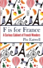 F Is for France : A Curious Cabinet of French Wonders - Book