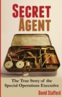 Secret Agent : The True Story of the Special Operations Executive - Book