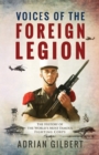 Voices of the Foreign Legion : The French Foreign Legion in Its Own Words - Book