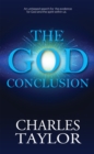 The God Conclusion : An unbiased search for the evidence for God and the spirit within us - Book
