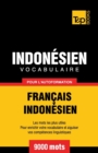 Vocabulaire Fran?ais-Indon?sien pour l'autoformation - 9000 mots les plus courants - Book