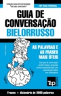 Guia de Conversacao Portugues-Bielorrusso e vocabulario tematico 3000 palavras - Book
