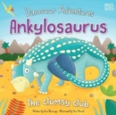 Dinosaur Adventures: Ankylosaurus - The clumsy club - Book