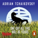 One Day All This Will Be Yours - eAudiobook