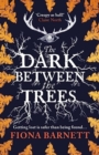 The Dark Between The Trees - Book