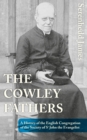 The Cowley Fathers : A History of the English Congregation of the Society of St John the Evangelist - Book
