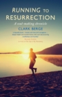 Running to Resurrection : A soul-making chronicle - Book