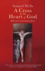 A Cross in the Heart of God : Reflections on the death of Jesus - Book
