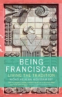 Being Franciscan : Living the Tradition - Book