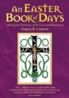 An Easter Book of Days : Meeting the characters of the cross and resurrection - Book