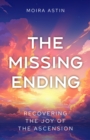 The Missing Ending : Recovering the joy of the Ascension - Book