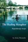 The Healing Metaphor : Hypnotherapy Scripts - Book