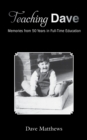 Teaching Dave : Memories from 50 Years in Full-Time Education - Book