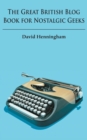 The Great British Blog Book for Nostalgic Geeks - Book